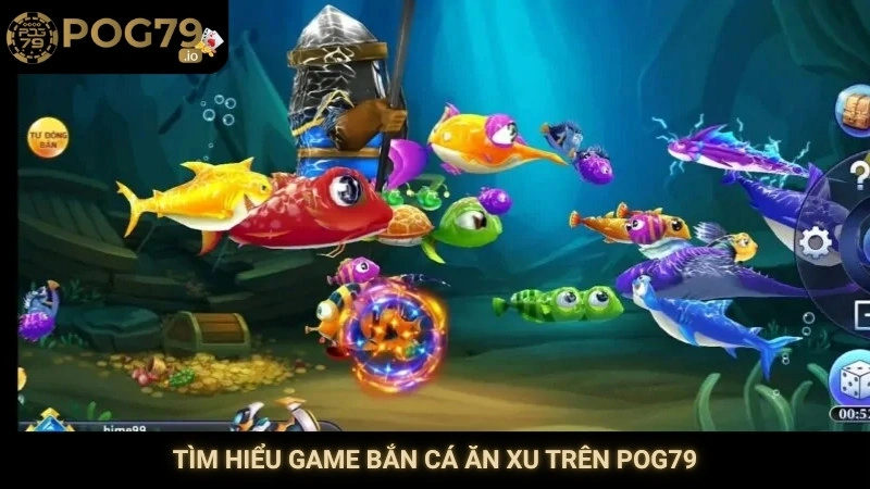 Tìm hiểu game bắn cá ăn xu trên Pog79