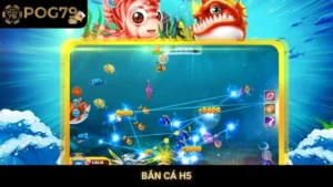 Bắn Cá H5 Pog79