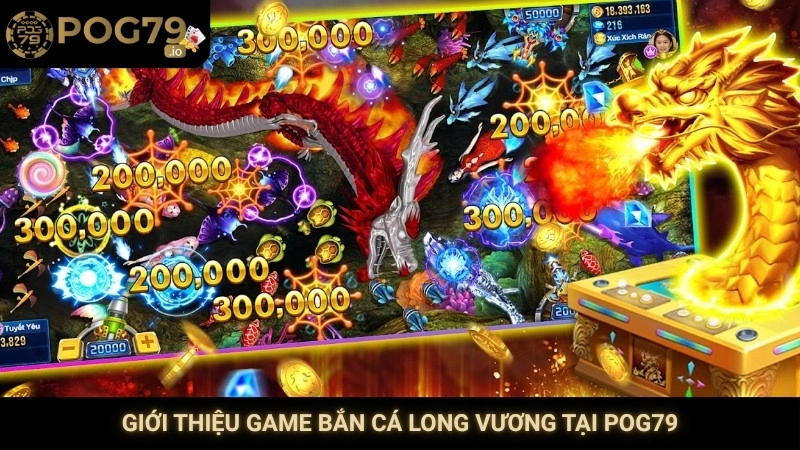 Giới thiệu game bắn cá Long Vương tại Pog79