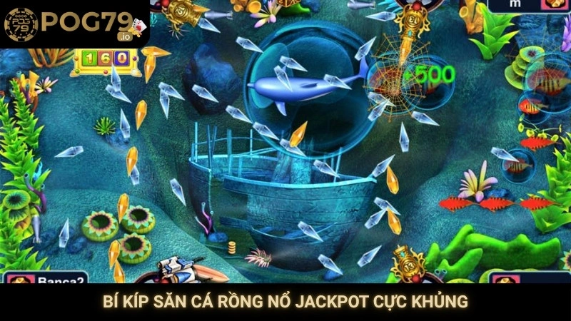 Bí kíp săn cá rồng nổ jackpot cực khủng