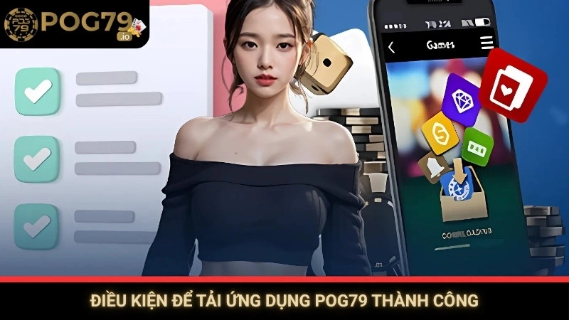 Điều kiện để tải ứng dụng Pog79 thành công