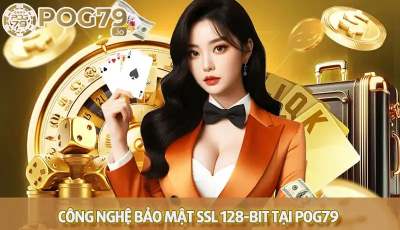 Công nghệ bảo mật SSL 128-bit tại Pog79 